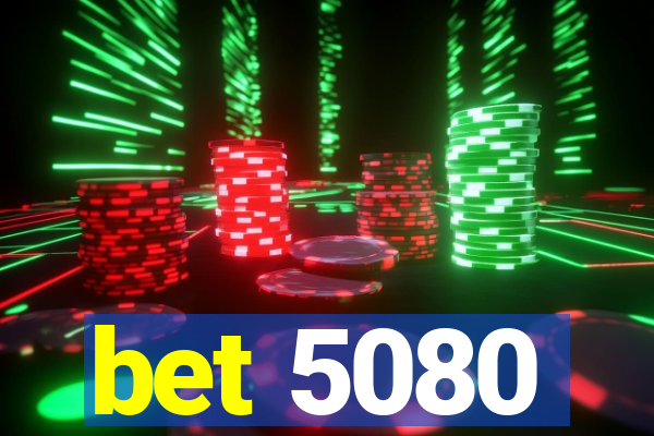 bet 5080